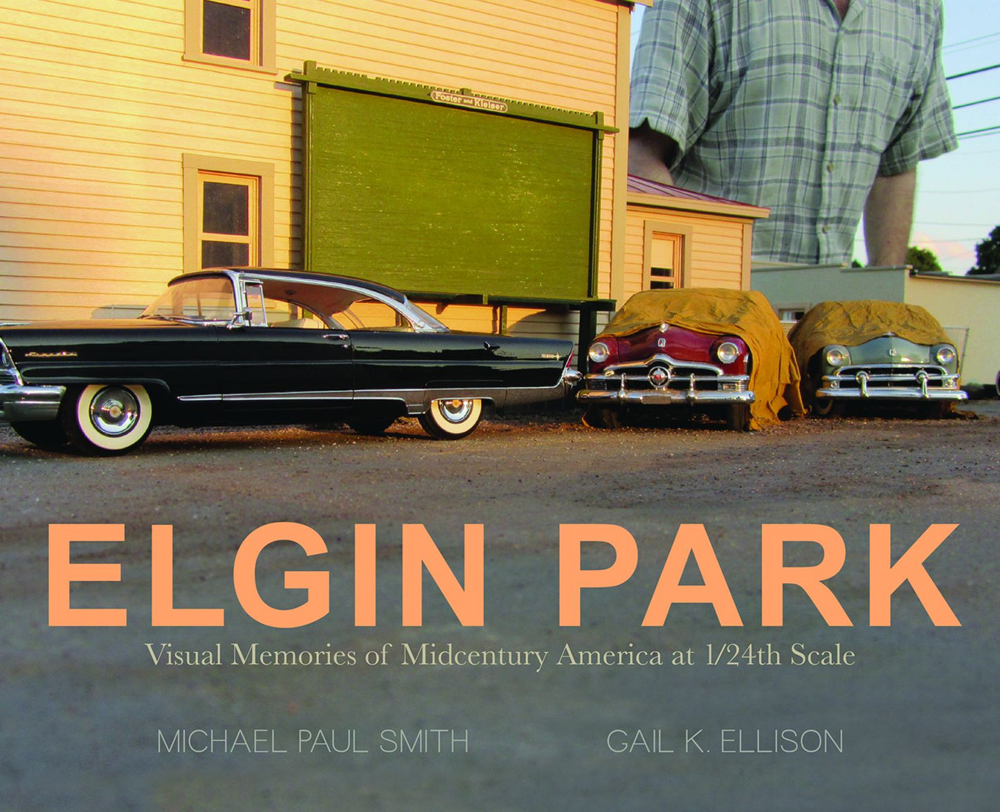Elgin Park: Visual Memories of America from the 1920's to the mid 1960's at 1/24th Scale