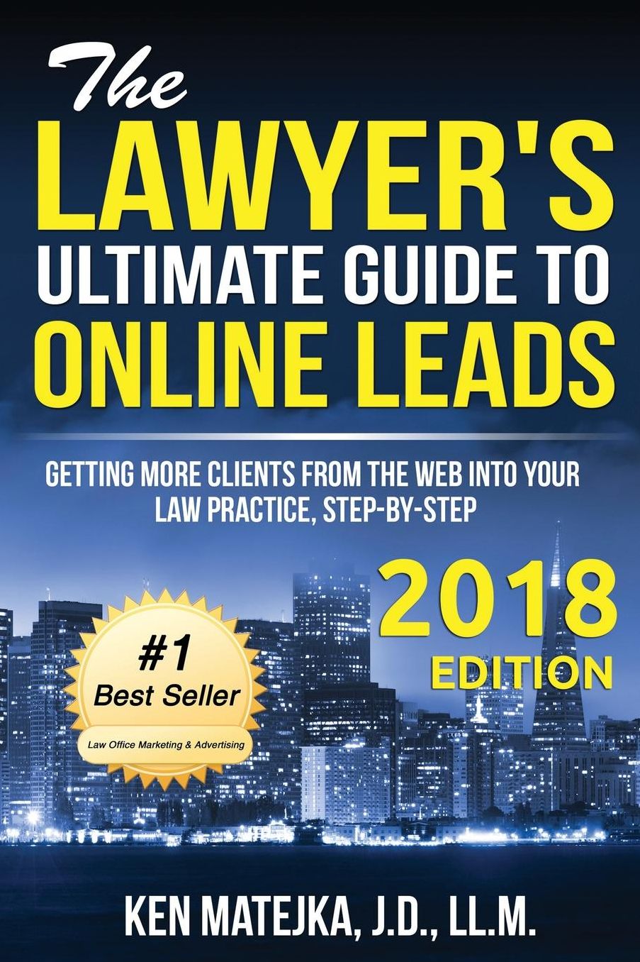 The Lawyer's Ultimate Guide to Online Leads: Getting More Clients from the Web into Your Law Practice, Step-By-Step
