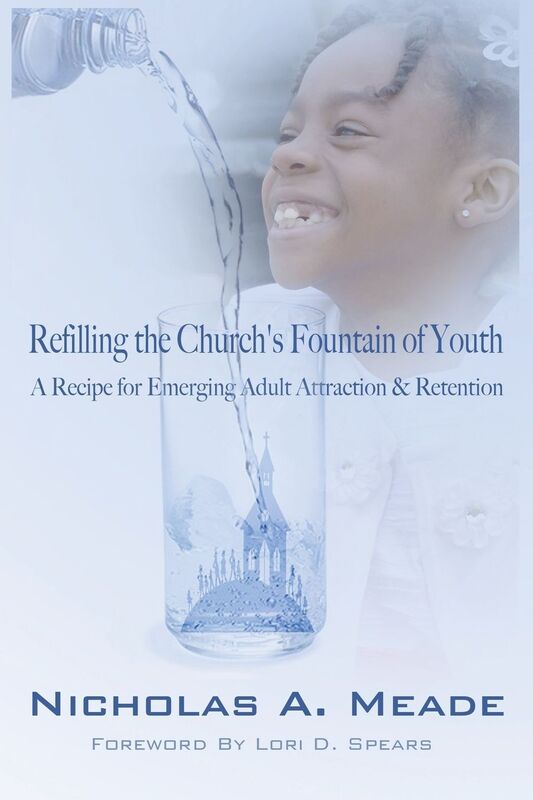 Refilling the Church's Fountain of Youth: A Recipe for Emerging Adult Attraction & Retention