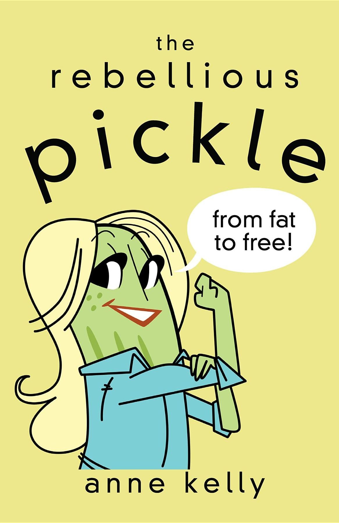The Rebellious Pickle: From Fat to Free!