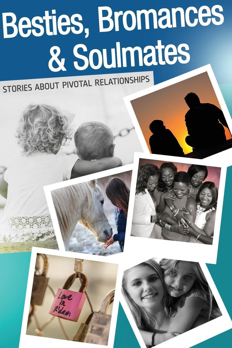 Besties, Bromances and Soulmates: Stories about Pivotal Relationships