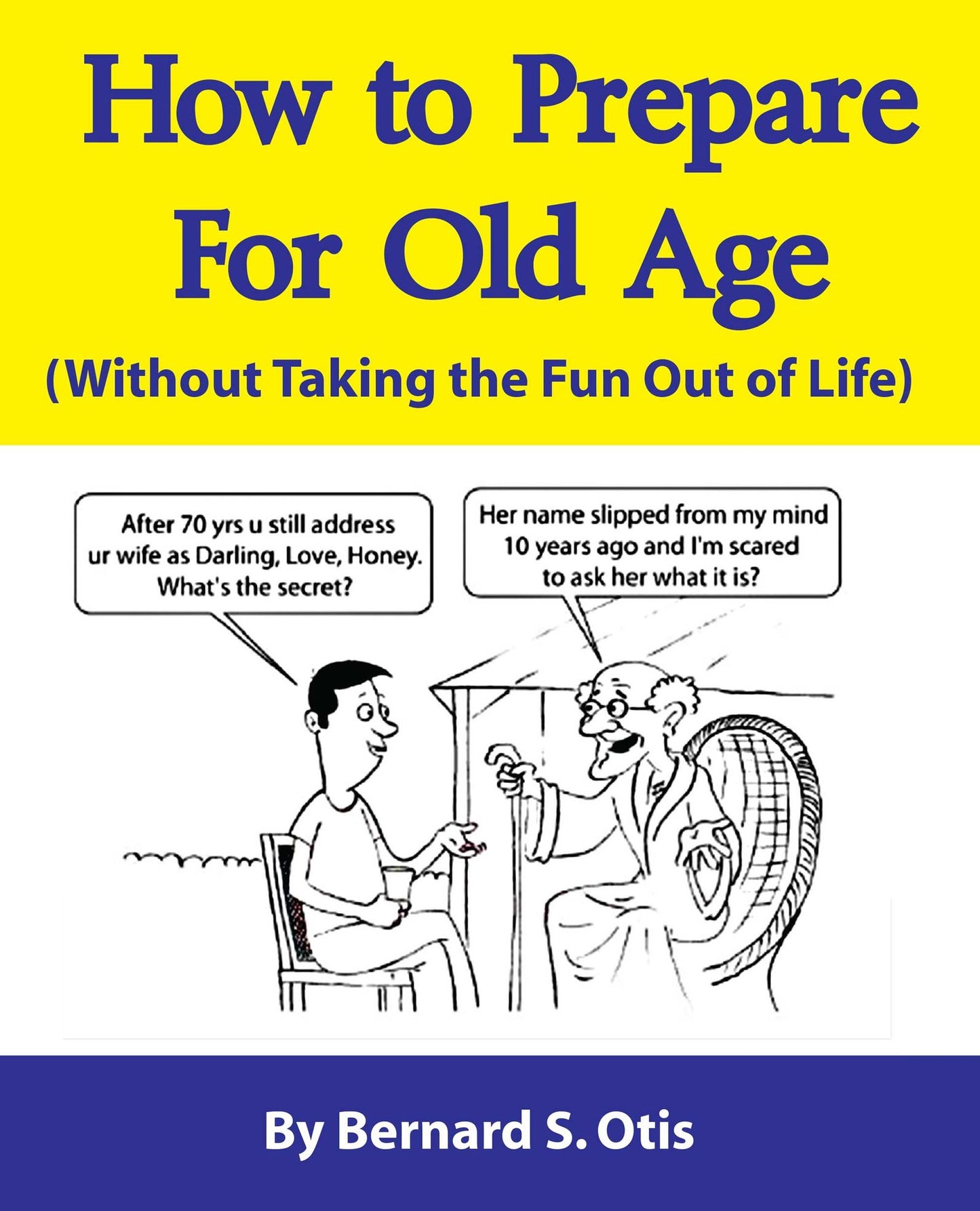 How to Prepare for Old Age: Without Taking the Fun Out of Life