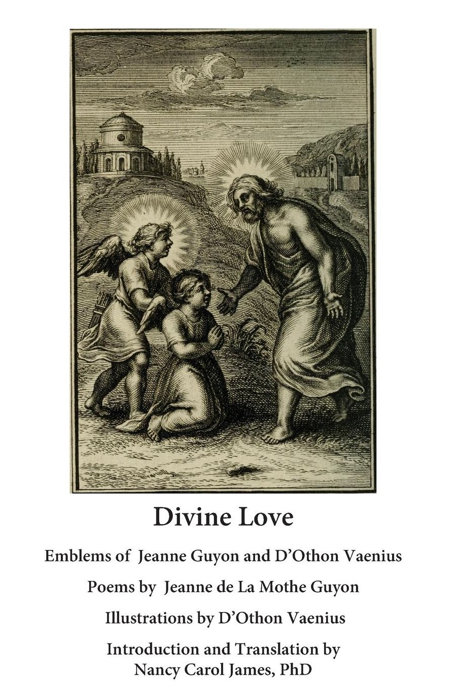 Divine Love: The Emblems of Madame Jeanne Guyon and D'Othon Vaenius