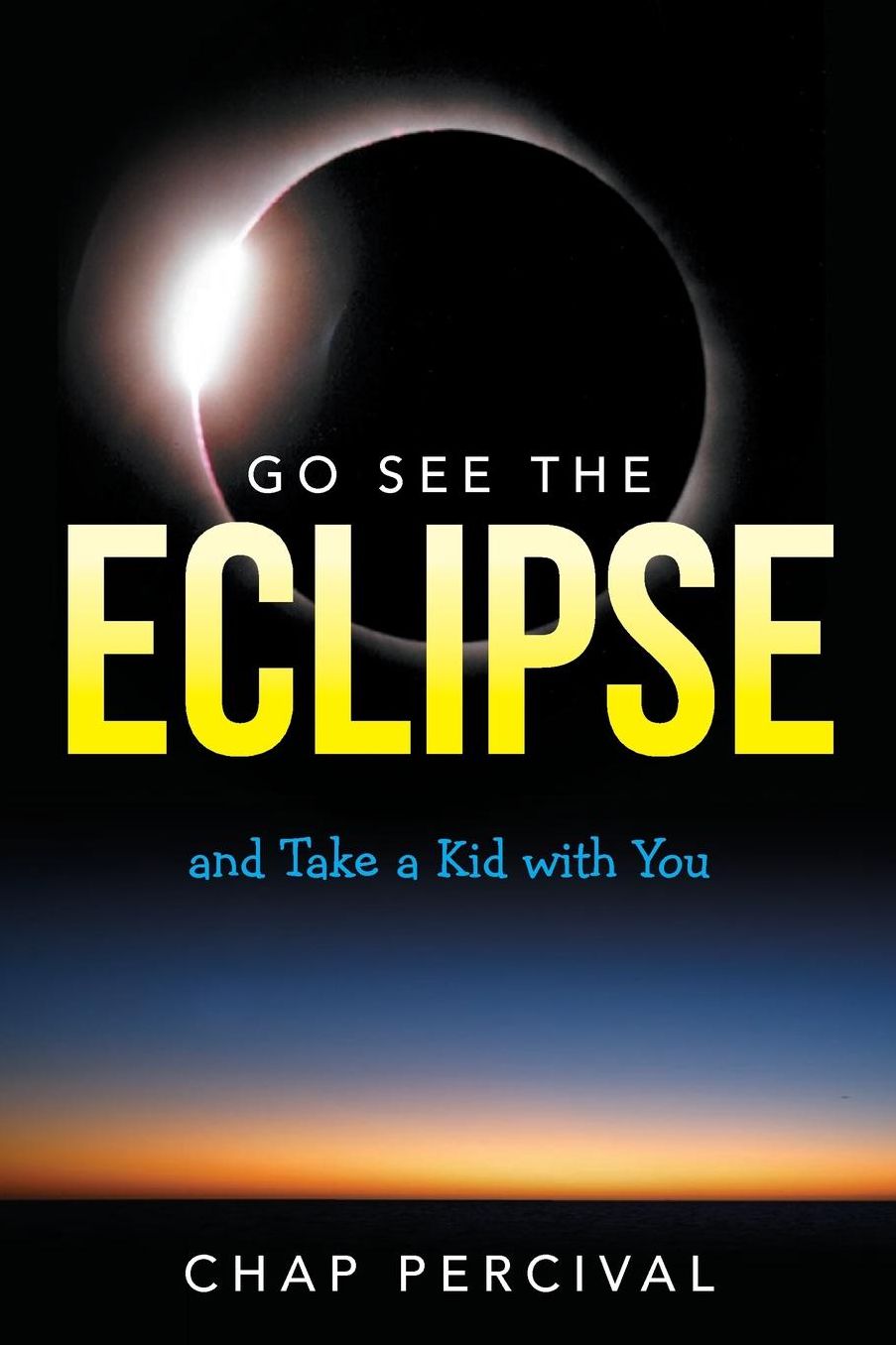 Go See The Eclipse: And Take a Kid with You