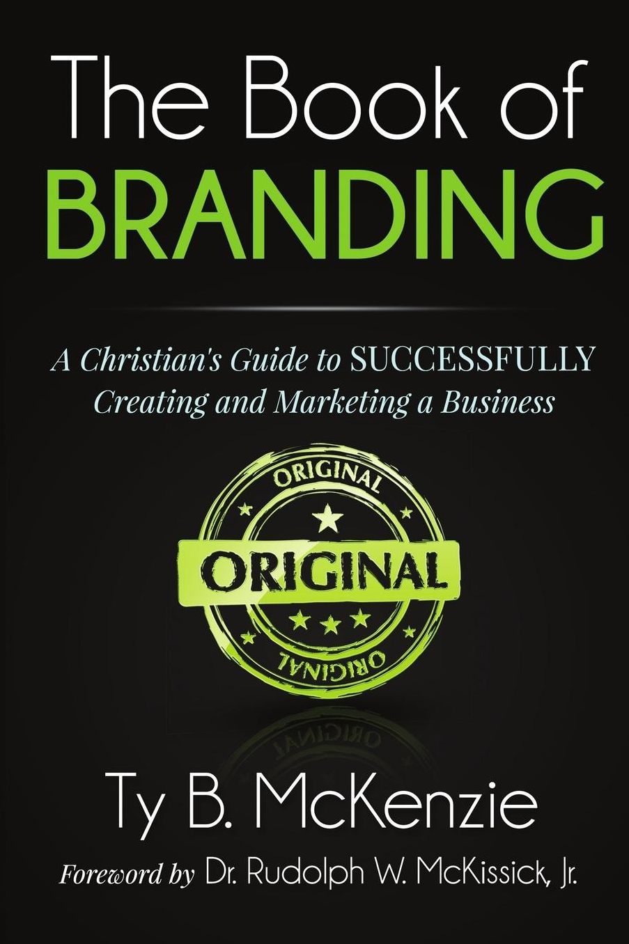 The Book of Branding: A Christian's Guide to SUCCESSFULLY Creating and Marketing a Business