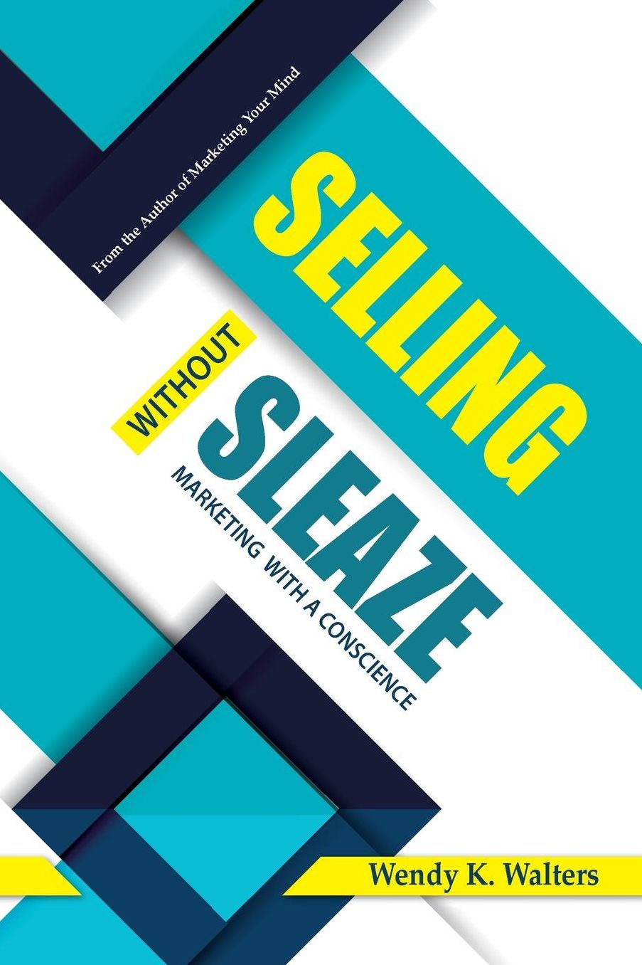 Selling Without Sleaze: Marketing With a Conscience
