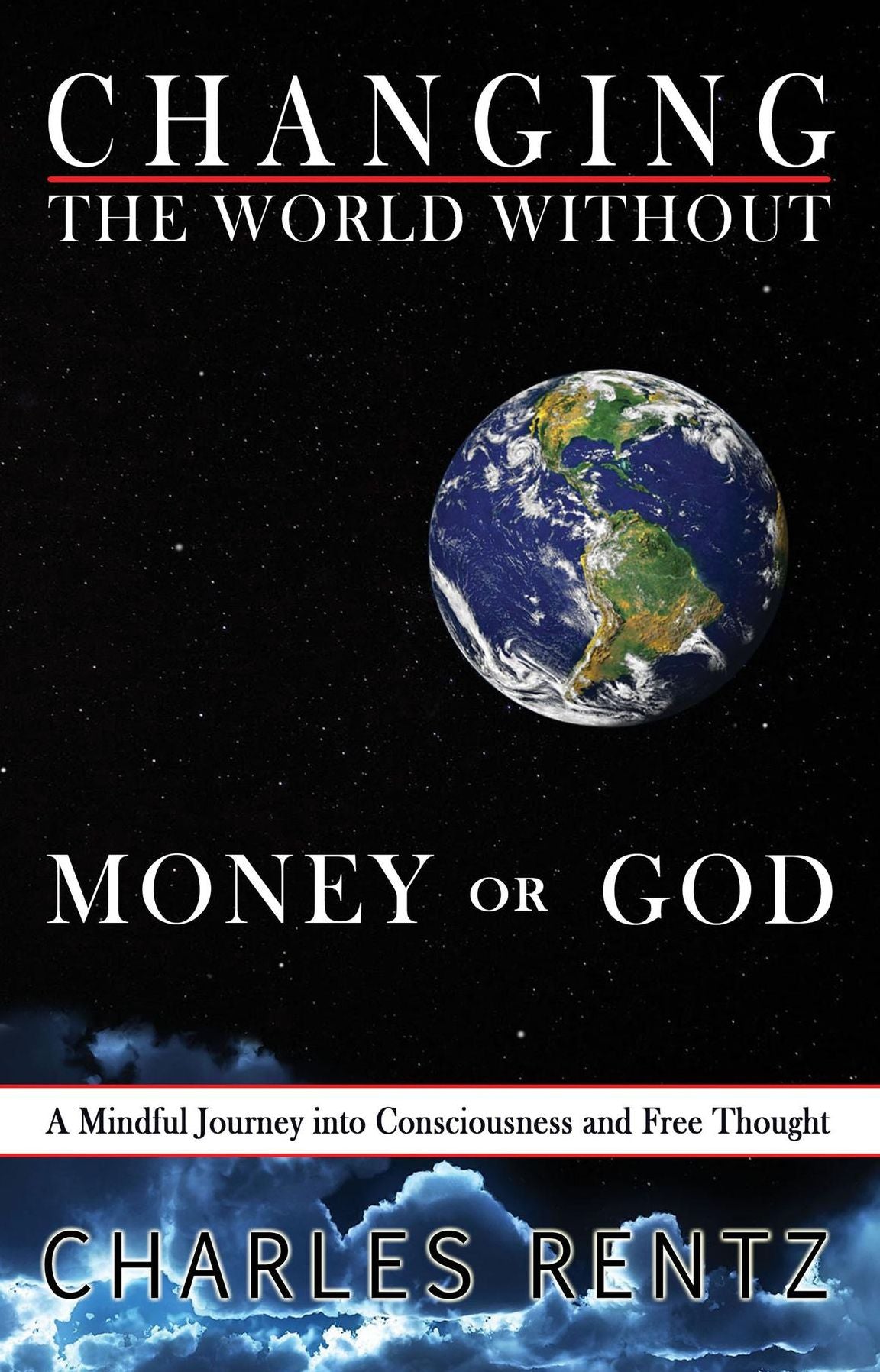 Changing the World Without Money or God: A Mindful Journey into Consciousness and Free Thought