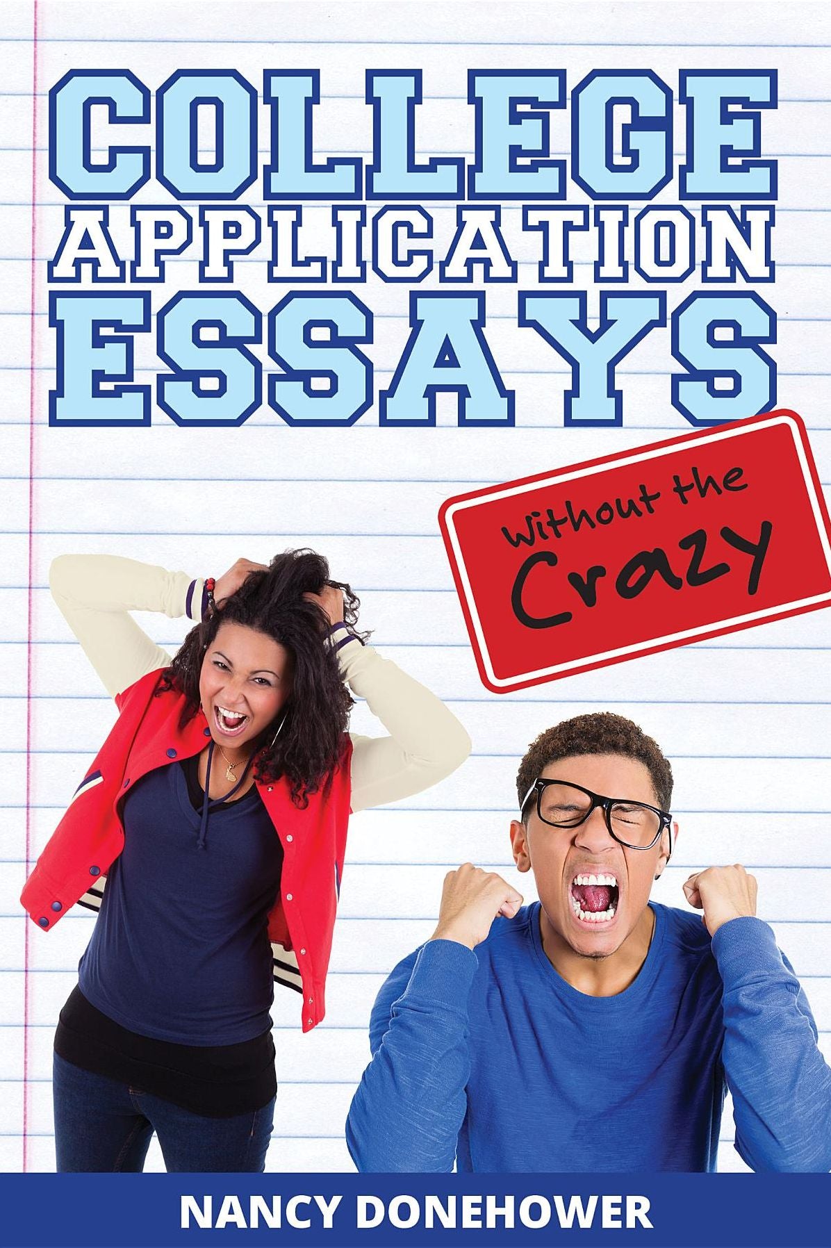 College Application Essays Without the Crazy: Ten Tips for a Terrific Essay