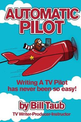 Automatic Pilot: Writing A TV Pilot Has Never Been So Easy!