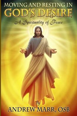 Moving and Resting in God's Desire: A Spirituality of Peace