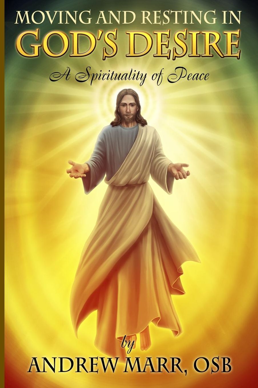 Moving and Resting in God's Desire: A Spirituality of Peace