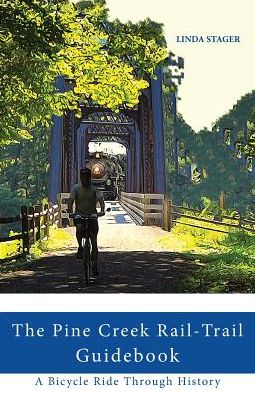 THE PINE CREEK RAIL-TRAIL GUIDEBOOK: A Bicycle Ride Through History