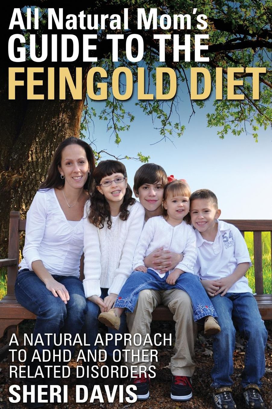 All Natural Mom's Guide to the Feingold Diet: A Natural Approach to ADHD and Other Related Disorders
