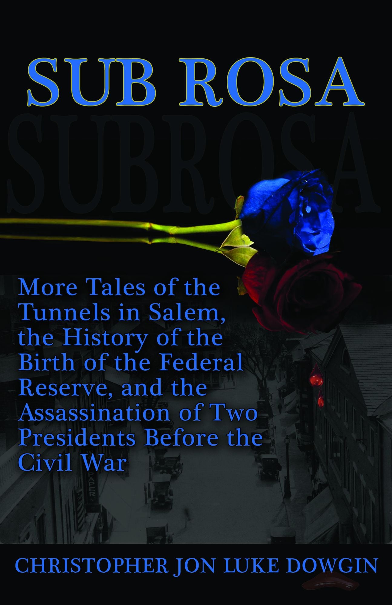 Sub Rosa: A Continuing Look at Tunnels, Politics, and Drugs Within the Foundation of Our Country