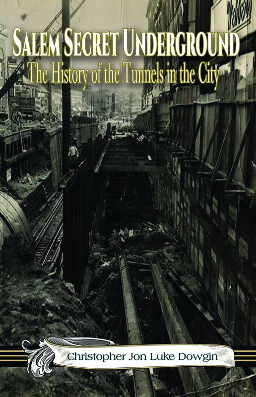 Salem Secret Underground: The History of the Tunnels in the City