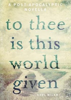 To Thee Is This World Given