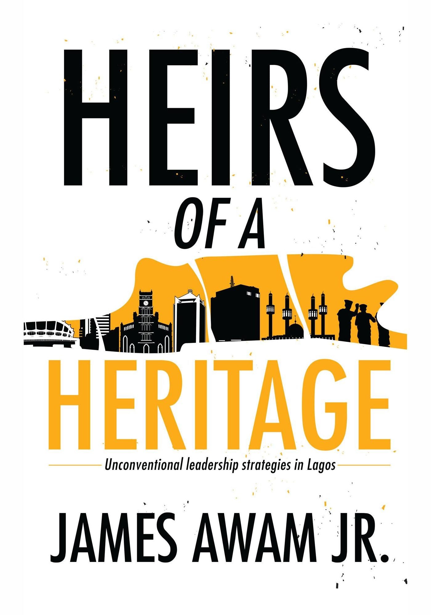 Heirs of a Heritage: Unconventional leadership strategies in Lagos
