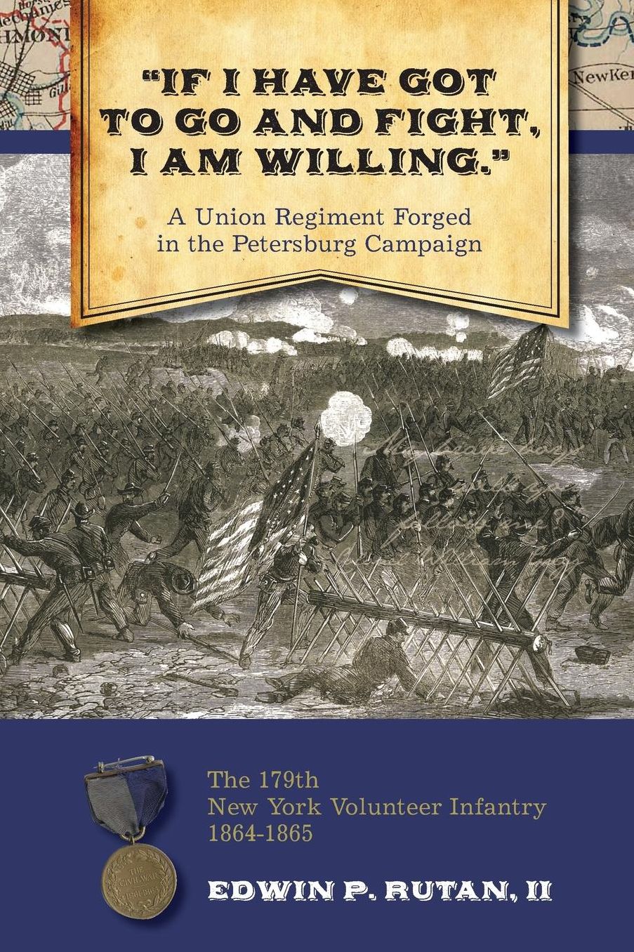 "If I Have Got to Go and Fight, I Am Willing: " A Union Regiment Forged in the Pe
