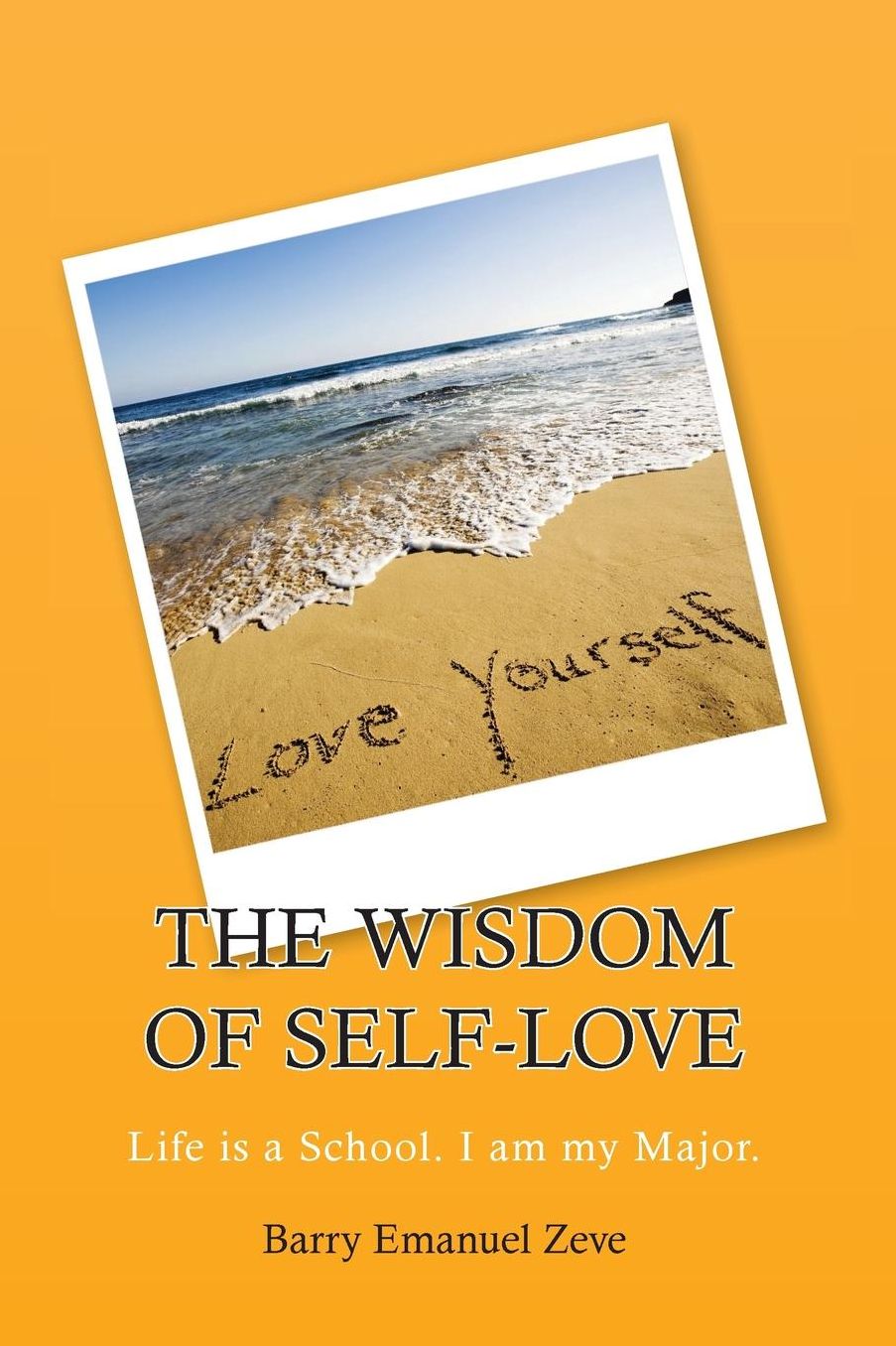 The Wisdom of Self-Love: Life is a School. I am my Major.