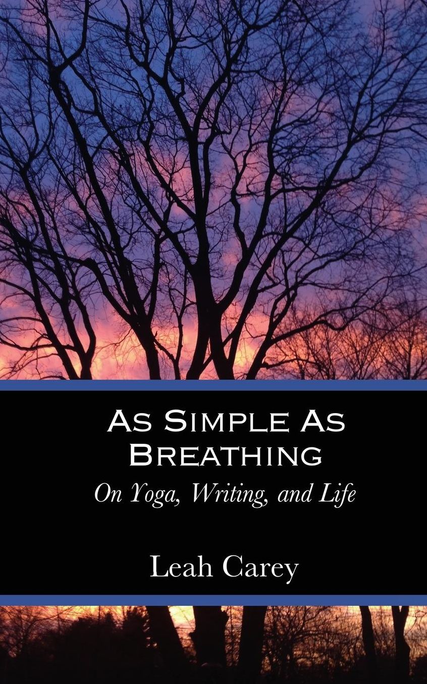 As Simple As Breathing: On Yoga, Writing, and Life