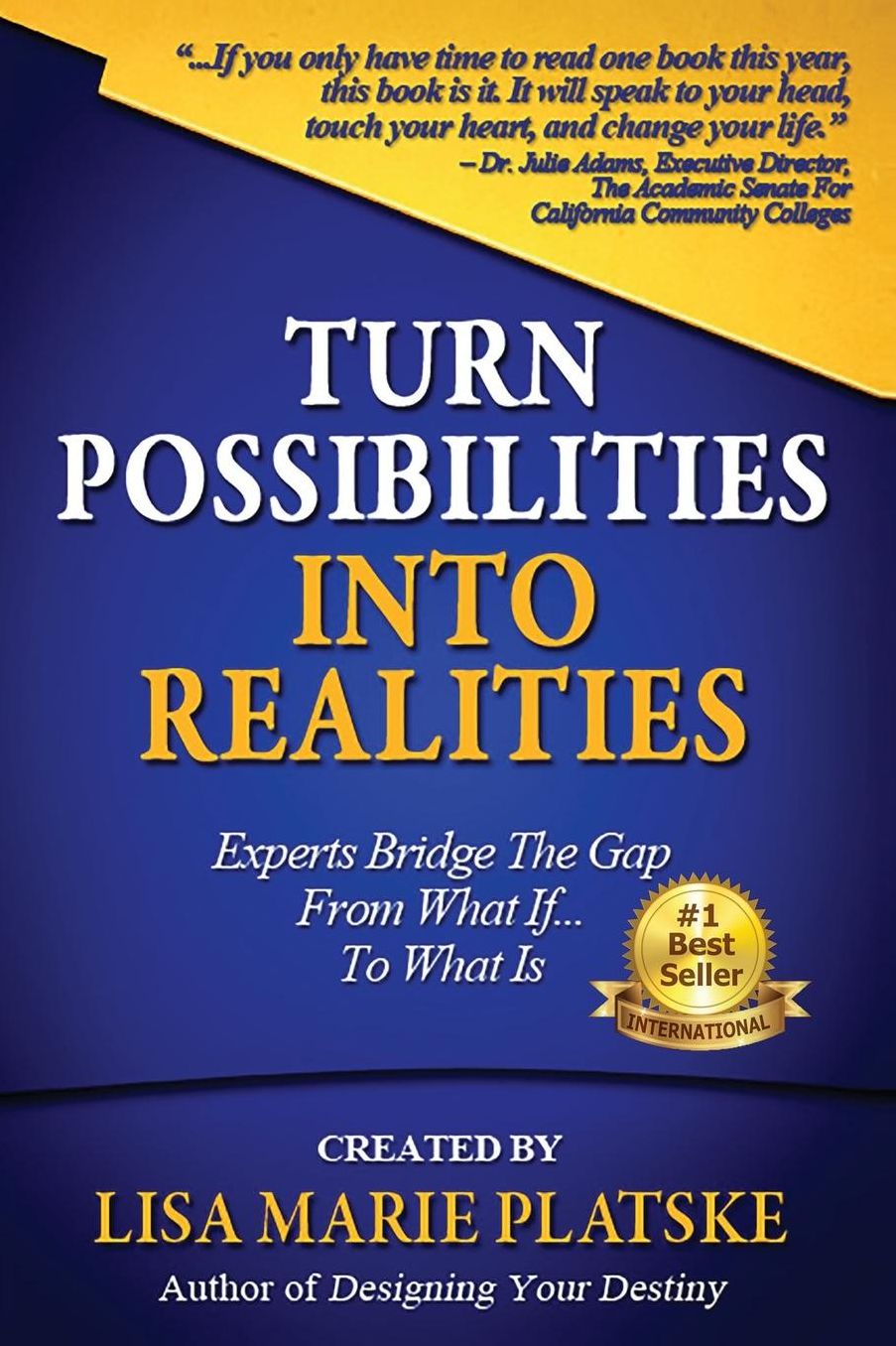 Turn Possibilities into Realities: How to Bridge the Gap from a What If... Into a What Is