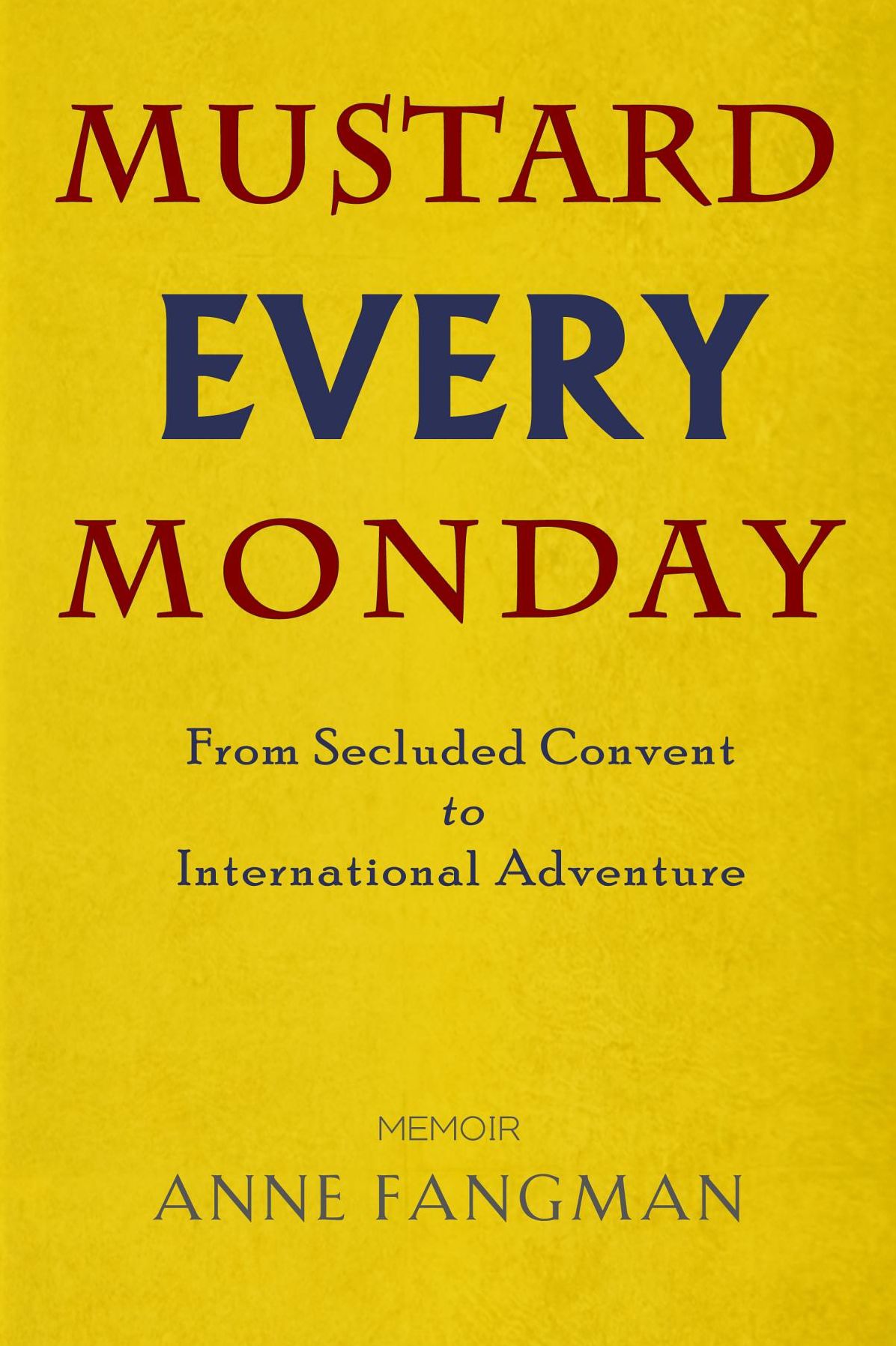 Mustard Every Monday: From Secluded Convent to International Adventure