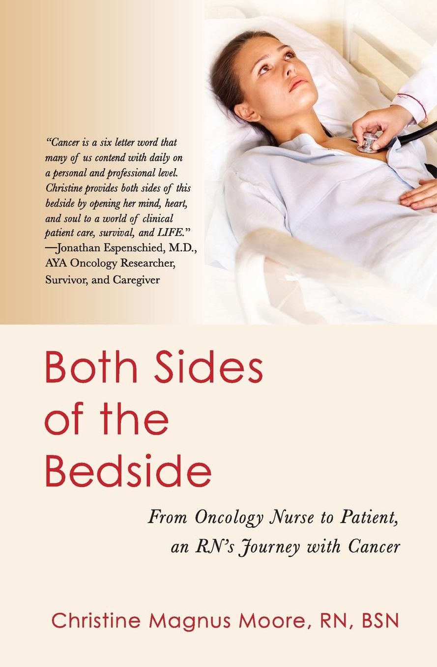 Both Sides of the Bedside: From Oncology Nurse to Patient, an RN's Journey with Cancer