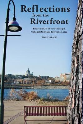 Reflections from the Riverfront: Essays on Life in the Mississippi National River and Recreation Area