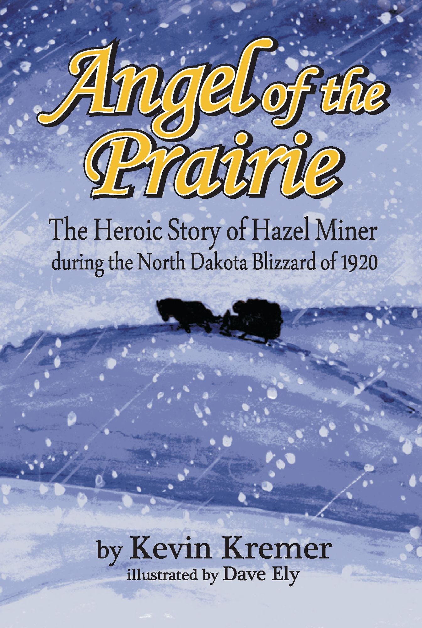 Angel of the Prairie: The Heroic Story of Hazel Miner During the North Dakota Blizzard of 1920