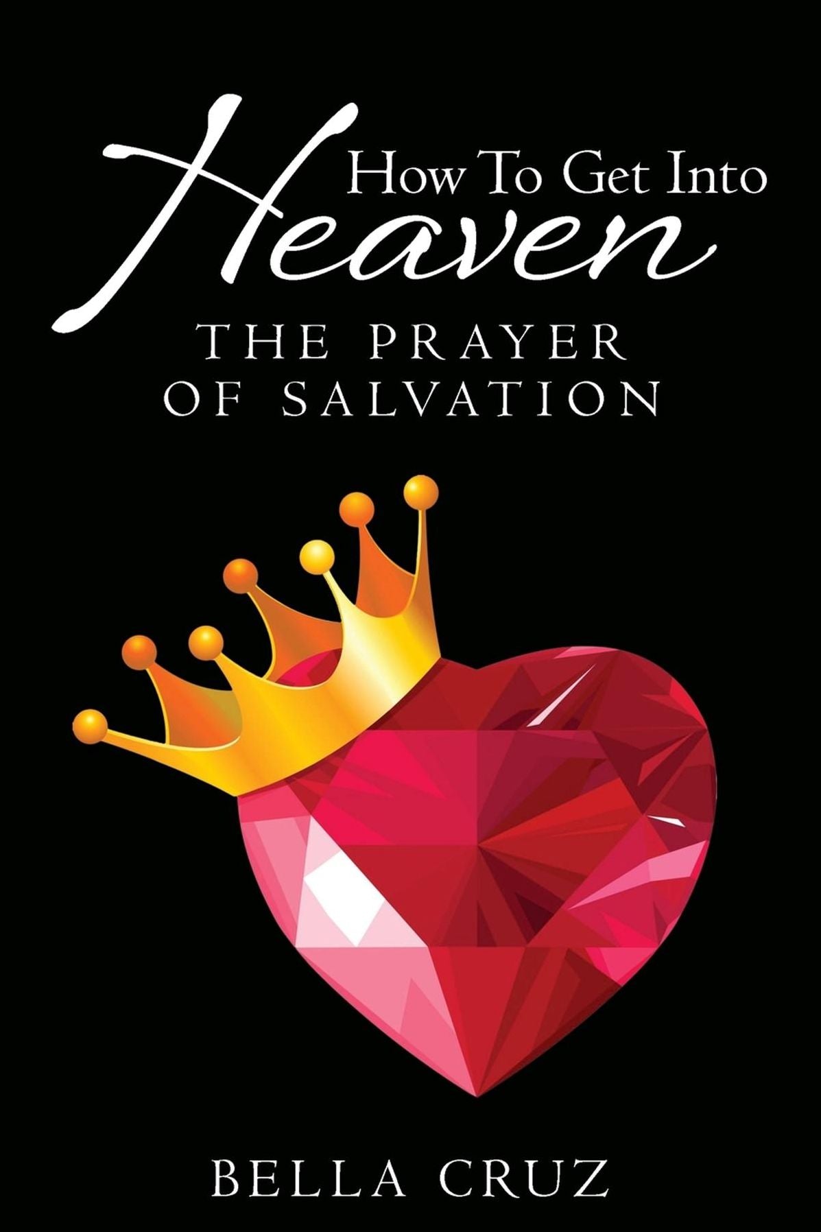 How to Get Into Heaven: The Prayer of Salvation