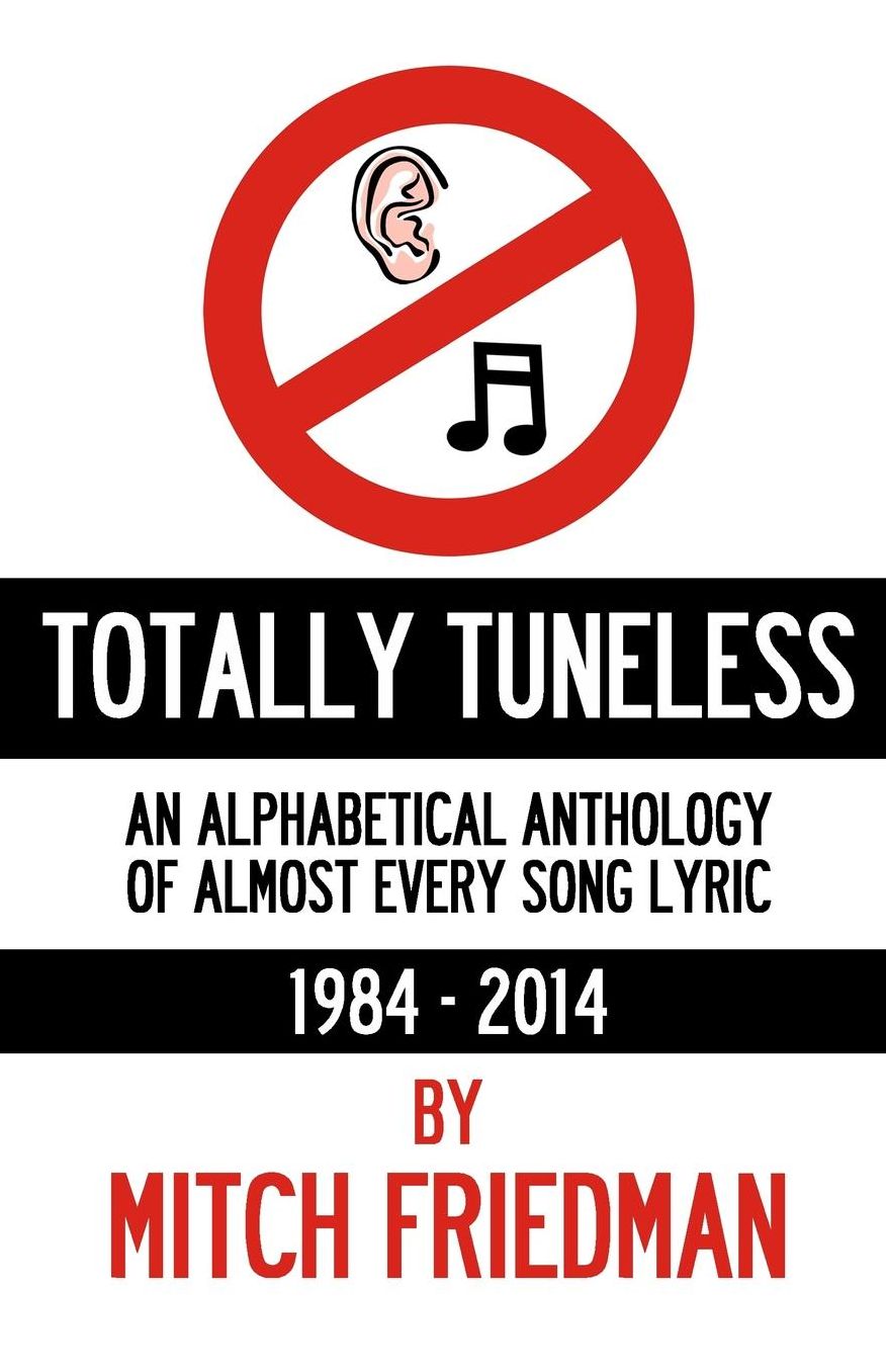 Totally Tuneless: An Alphabetical Anthology of Almost Every Song Lyric (1984 -2014)