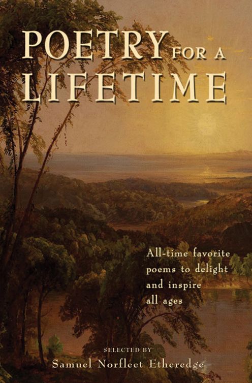 Poetry for a Lifetime: All-Time Favorite Poems to Delight and Inspire All Ages