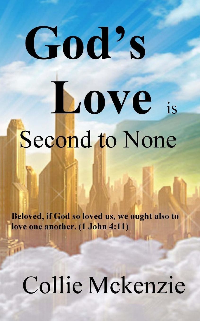 God's Love Is Second to None: Beloved, if God so loved us, we ought also to love one another. (1 John 4:11)