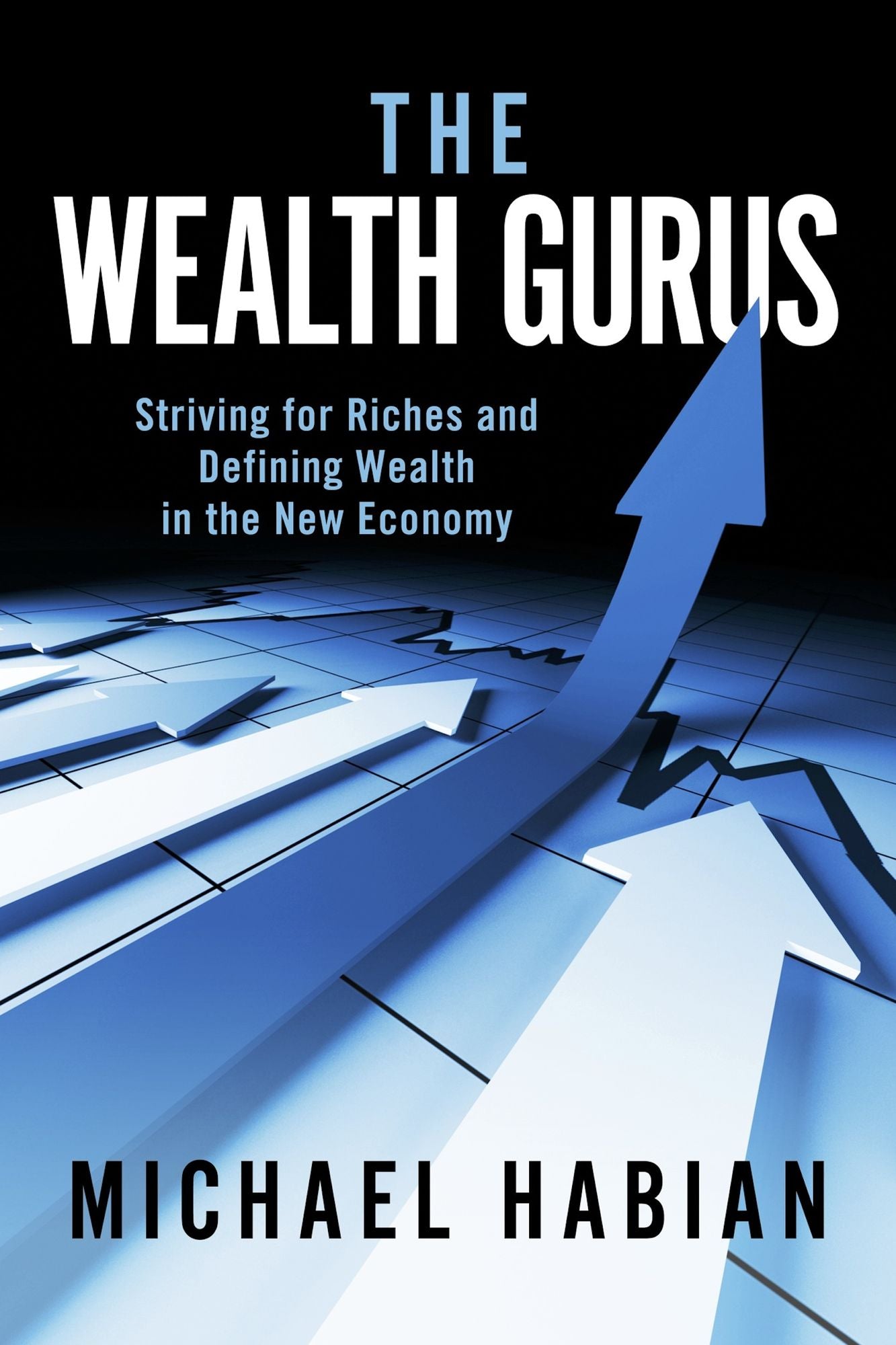 The Wealth Gurus: Striving for Riches and Defining Wealth in the New Economy