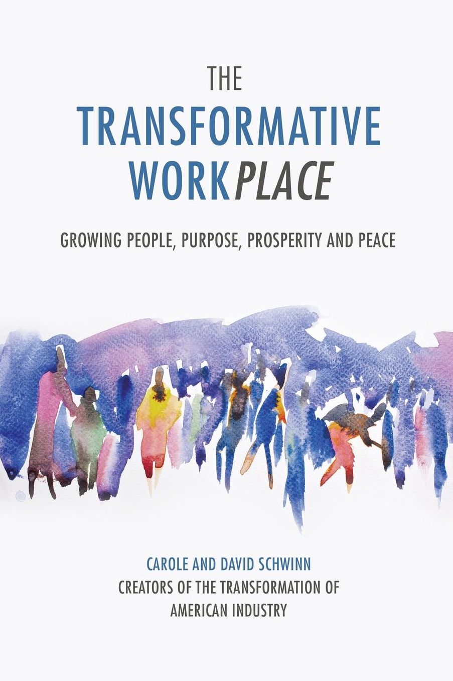The Transformative Workplace: Growing People, Purpose, Prosperity and Peace