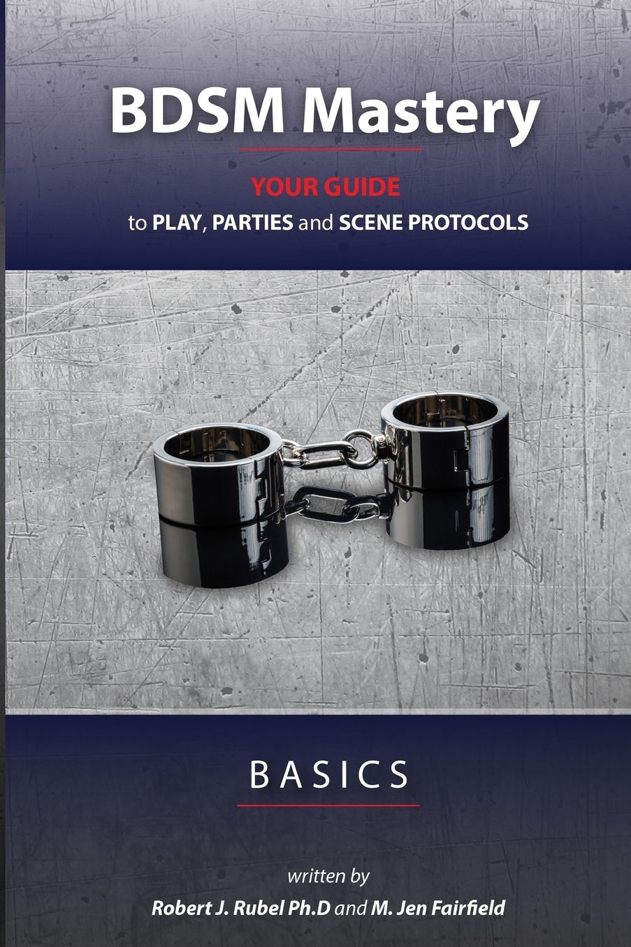 BDSM Mastery - Basics: your guide to play, parties, and scene protocols