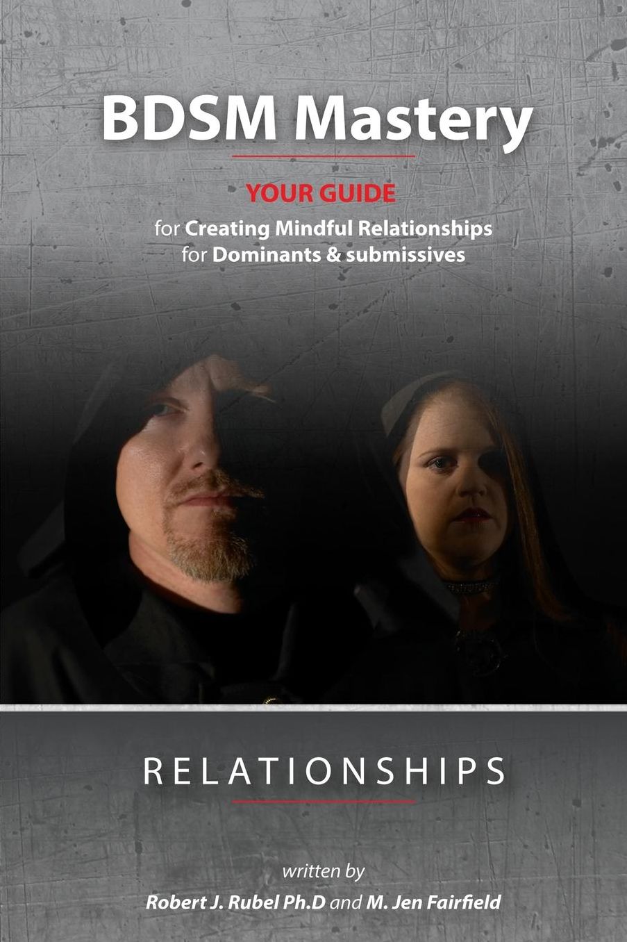 BDSM Mastery-Relationships: : a guide for creating mindful relationships for Dominants and submissives