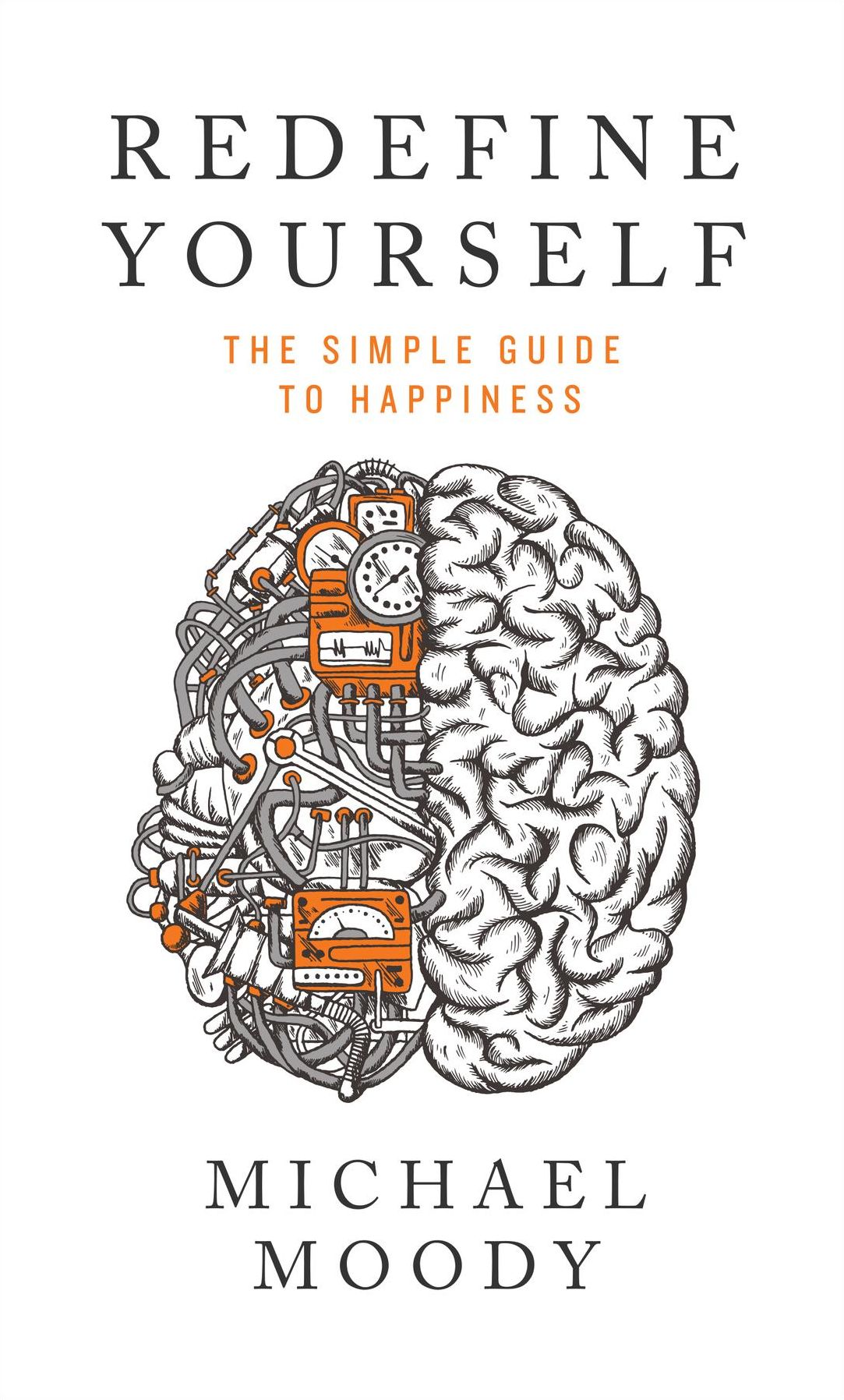 Redefine Yourself: The Simple Guide to Happiness