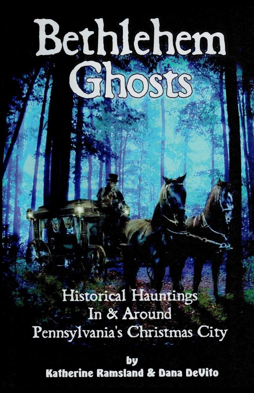 Bethlehem Ghosts: Historical Hauntings In & Around Pennsylvania's Christmas City