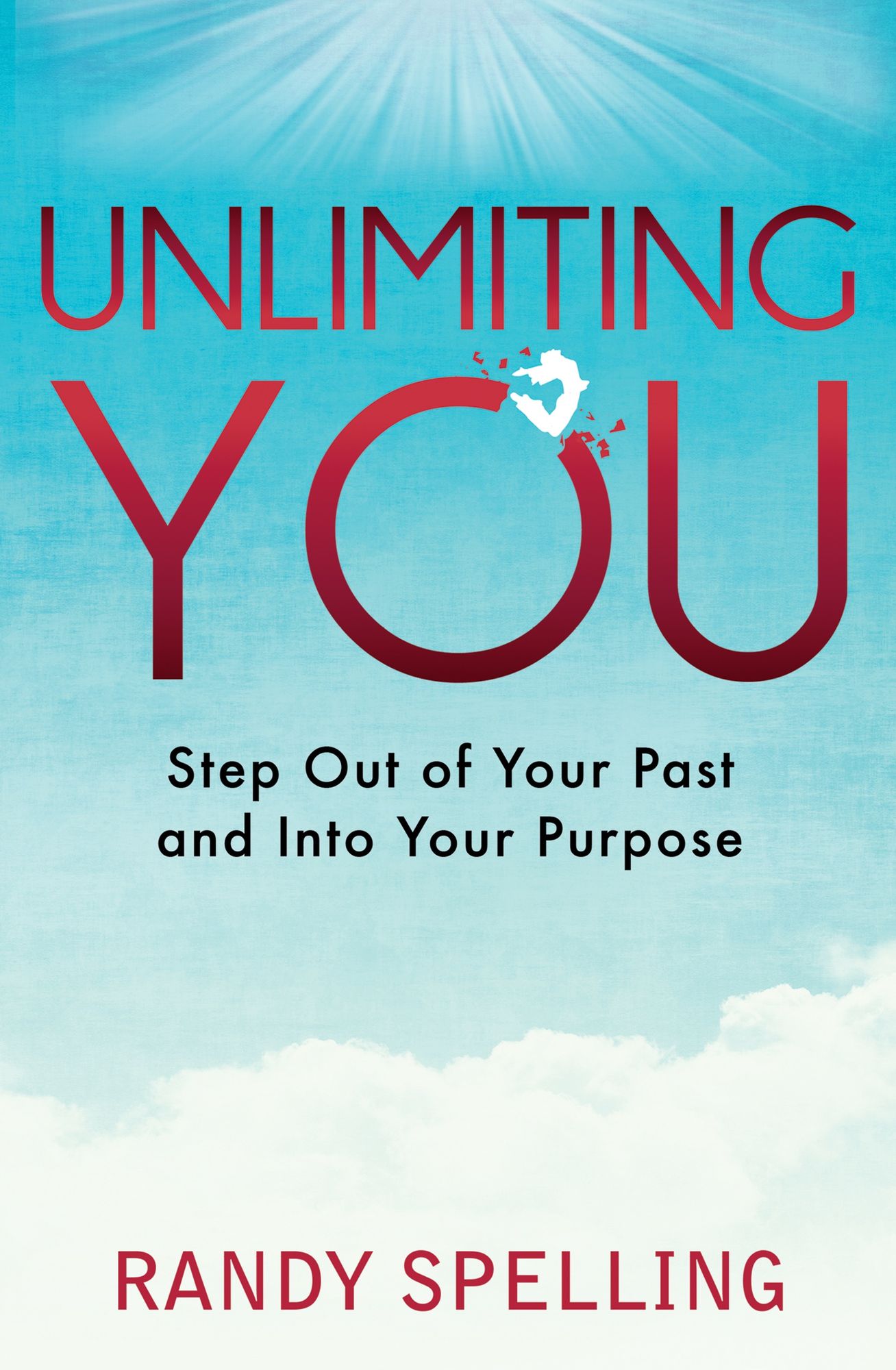 Unlimiting You: Step Out of Your Past and Into Your Purpose