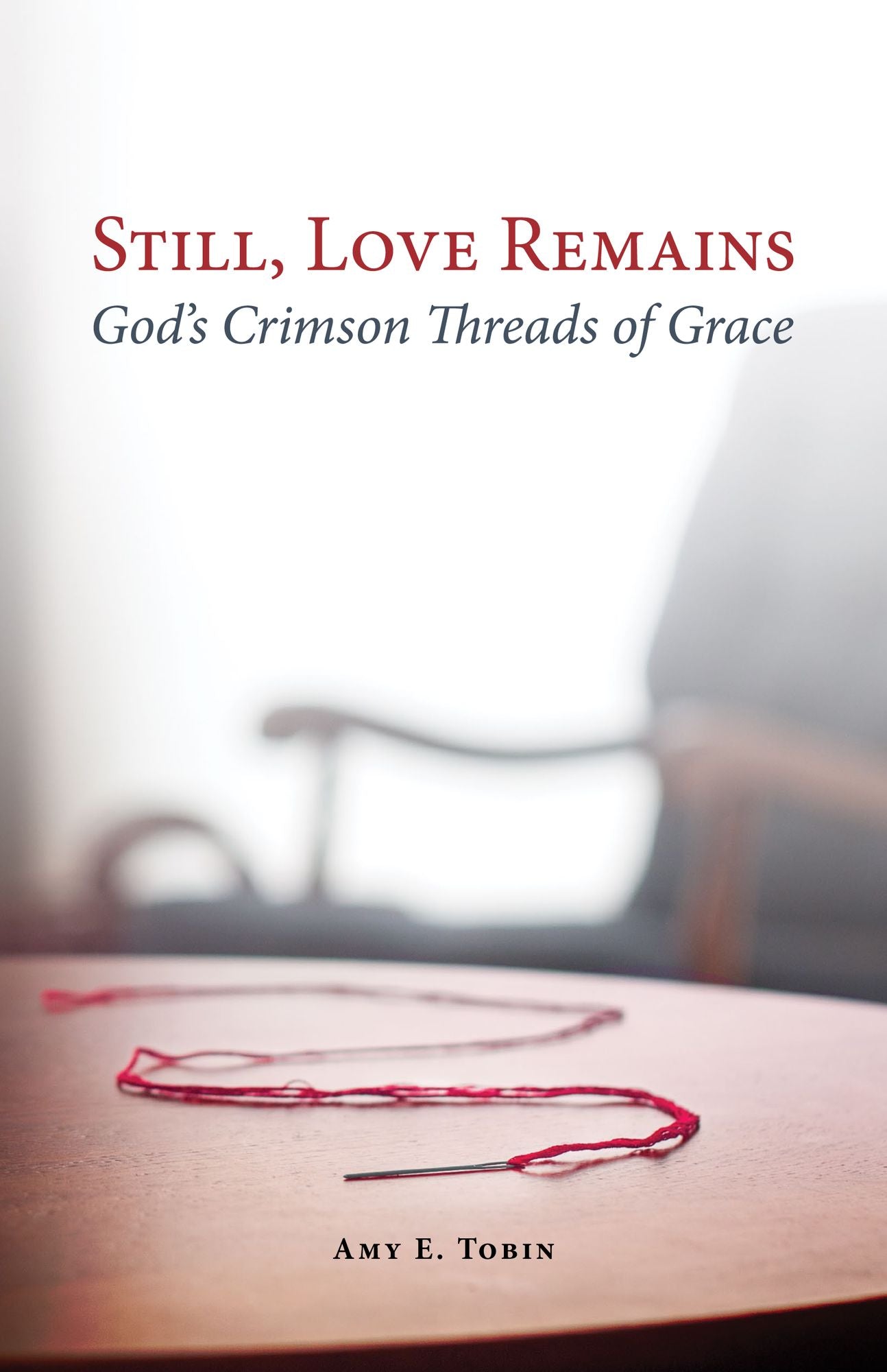 Still, Love Remains: God's Crimson Threads of Grace