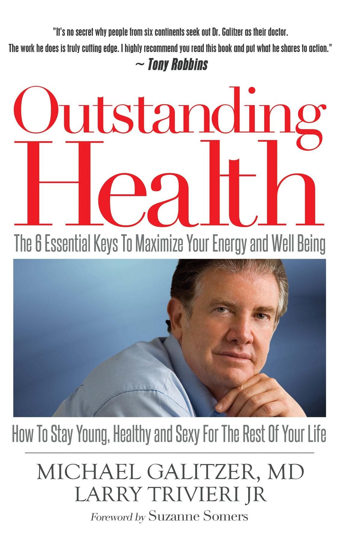 Outstanding Health: The 6 Essential Keys to Maximize Your Energy and Well Being. How To Stay Young, Healthy and Sexy For The Rest Of Your Life