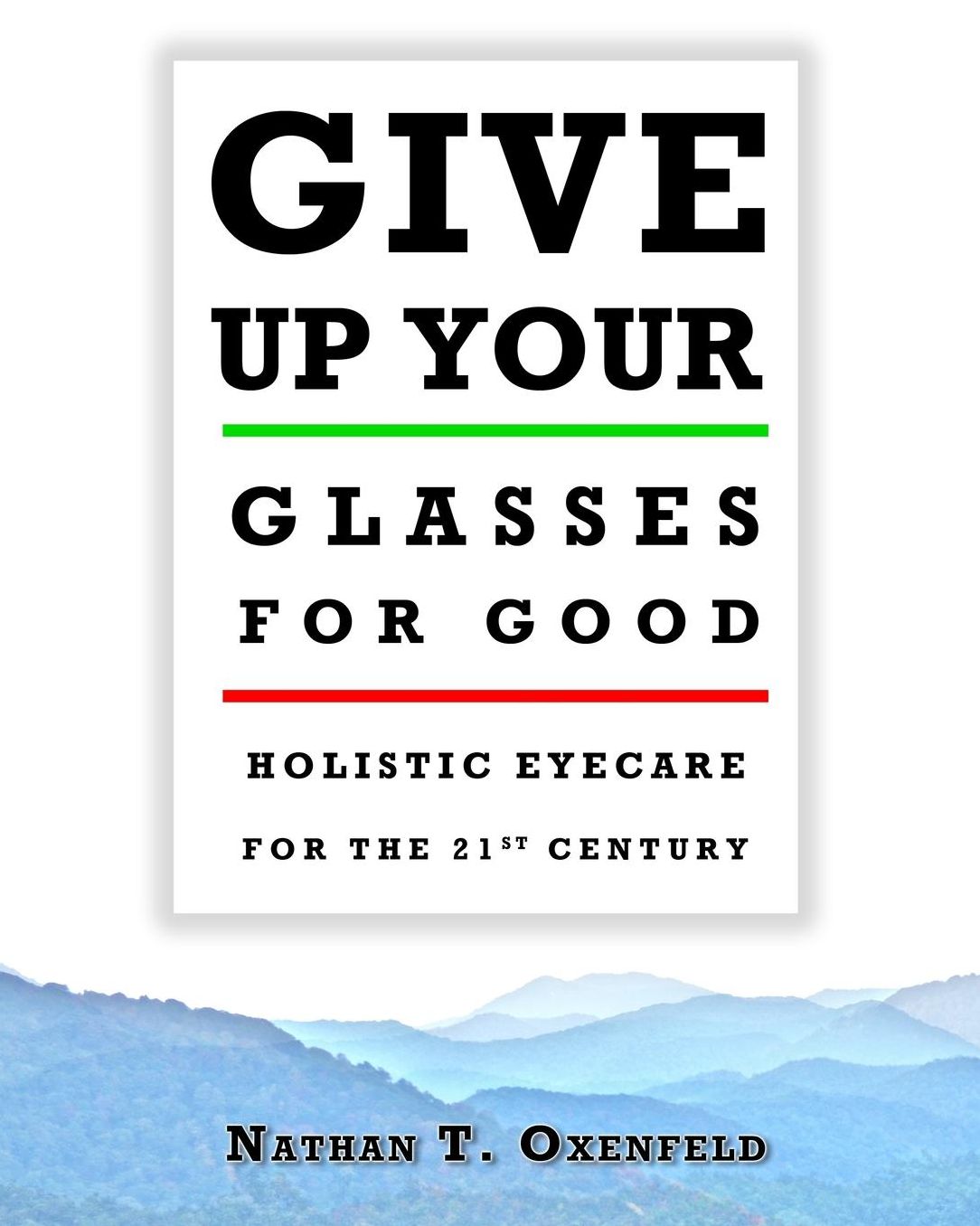 Give Up Your Glasses for Good: Holistic Eyecare for the 21st Century