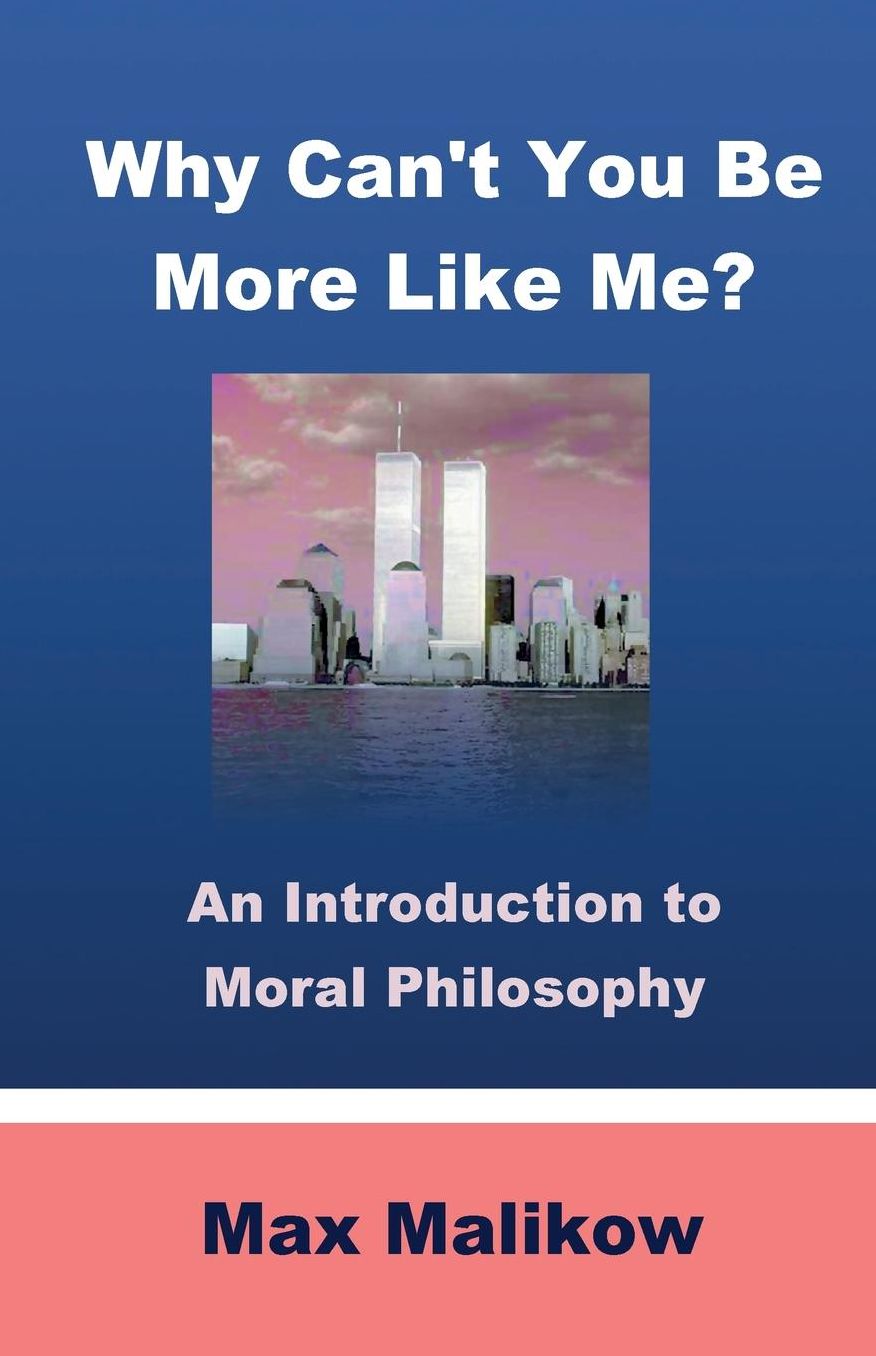 Why Can't You Be More Like Me?: An Introduction to Moral Philosophy
