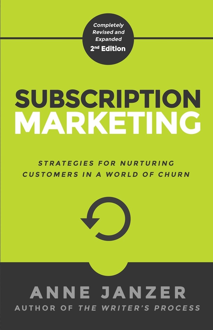 Subscription Marketing: Strategies for Nurturing Customers in a World of Churn