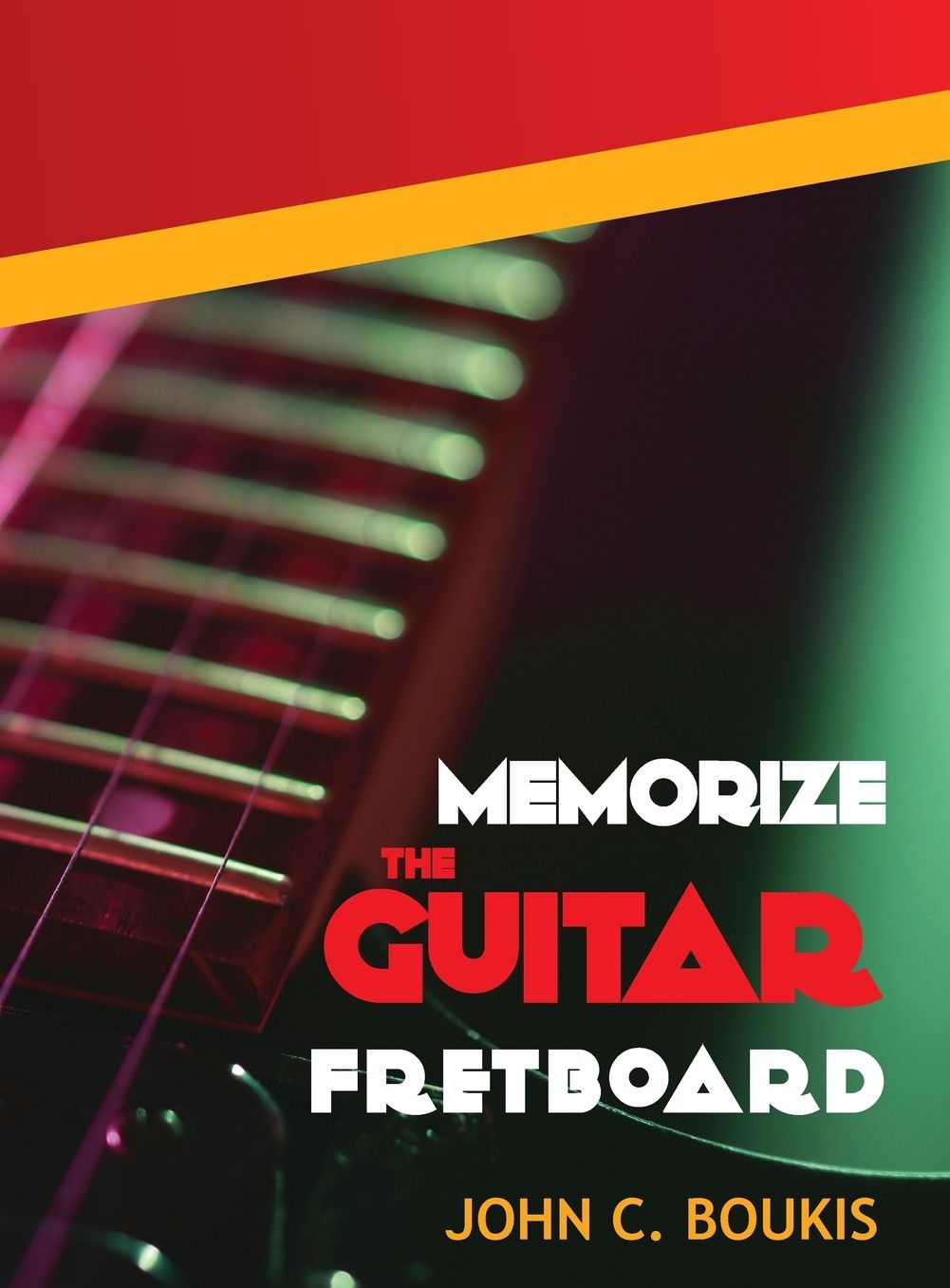 Memorize The Guitar Fretboad: 2017 Edition