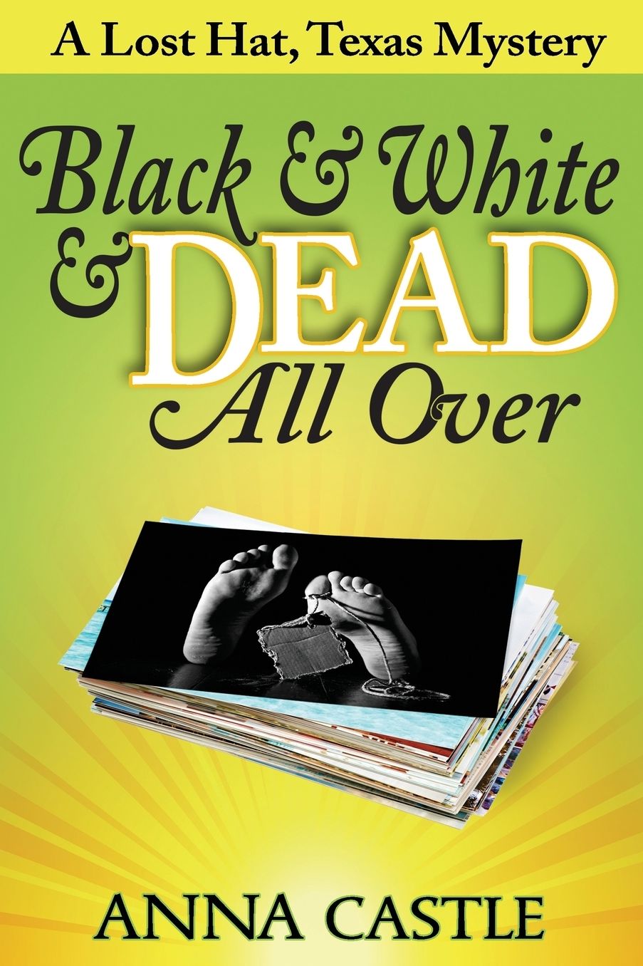 Black & White & Dead All Over: A Lost Hat, Texas Mystery