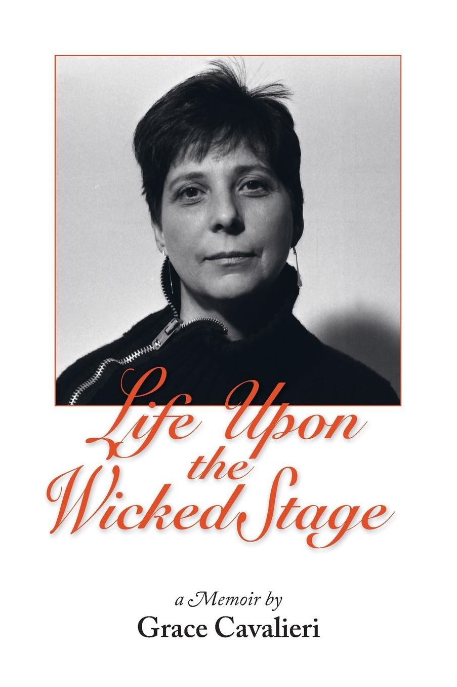 LIFE UPON THE WICKED STAGE: A Memoir
