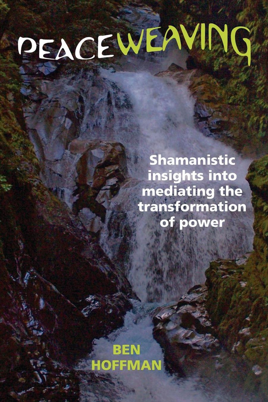 Peaceweaving: Shamanistic insights into mediating the transformation of power