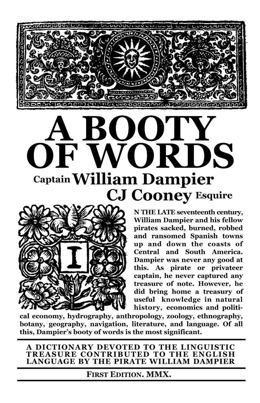 A Booty of Words: A Dictionary Devoted to the Linguistic Treasure Contributed to the English Language by the Pirate William Dampier